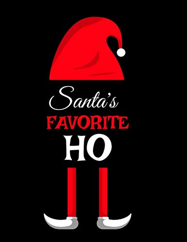 Santa's Favorite Ho: Ho Ho Ho Holiday Notebook To Write In Funny Holiday Santa Jokes, Quotes, Memories & Stories With Blank Lines, Ruled, 8.5x11, ... & White Elf Family Christmas Gift Print Cover