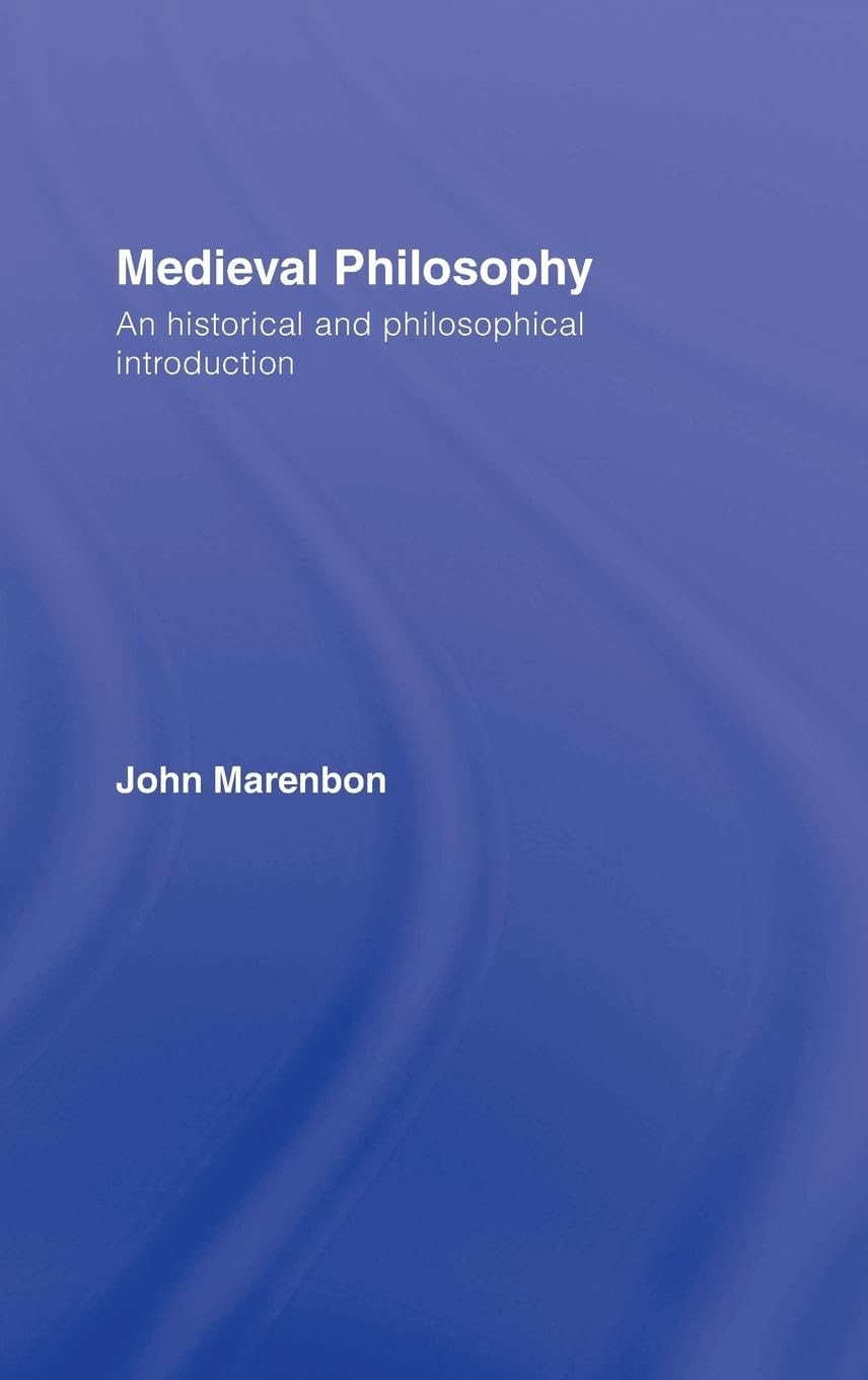 John Marenbon Medieval Philosophy, An Historical And Philosophical Introduction (Routledge History Of Philosophy)