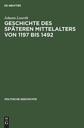 Geschichte des späteren Mittelalters von 1197 bis 1492 (Handbuch der mittelalterlichen und neueren Geschichte. Politische Geschichte)
