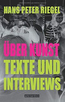ÜBER KUNST: Texte und Interviews