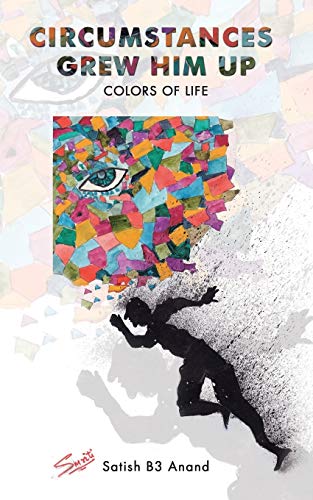 CIRCUMSTANCES GREW HIM UP: COLORS OF LIFE