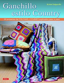 Ganchillo estilo country : 20 proyectos de colchas y cojines explicados paso a paso (El Libro De..)