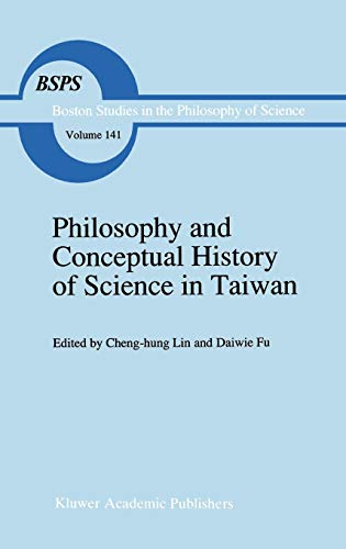 Philosophy and Conceptual History of Science in Taiwan (Boston Studies in the Philosophy and History of Science, 141, Band 141)