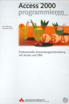 Access 2000 programmieren. Professionelle Anwendungsentwicklung mit Access und VBA