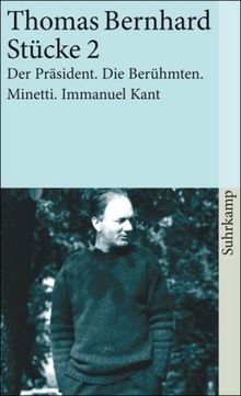 Stücke 2 (Der Präsident / Die Berühmten / Minetti / Immanuel Kant)