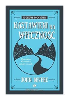 Nastawieni na wiecznoĹÄ - John Bevere [KSIÄĹťKA]