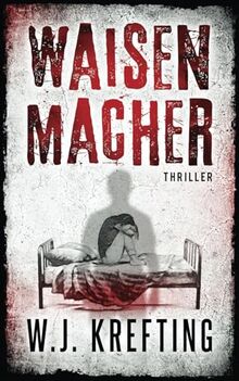 Waisenmacher: Thriller