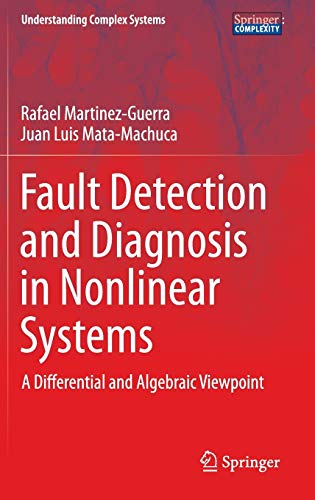 Fault Detection and Diagnosis in Nonlinear Systems: A Differential and Algebraic Viewpoint (Understanding Complex Systems)
