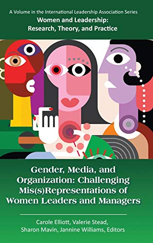 Gender, Media, and Organization: Challenging Mis(s)Representations of Women Leaders and Managers(HC) (Women and Leadership)