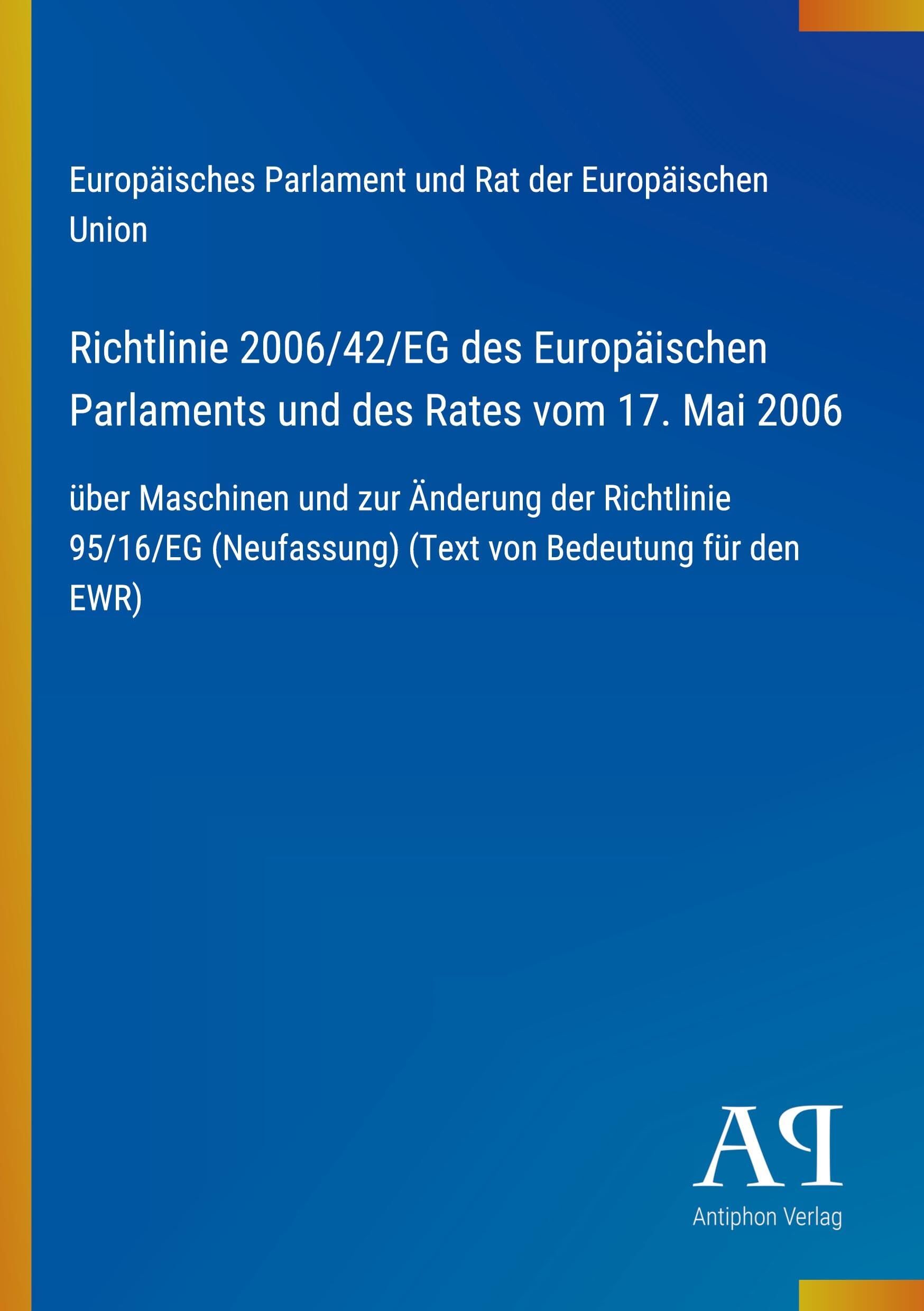 Richtlinie 2006/42/EG des Europäischen Parlaments und des Rates vom 17. Mai 2006
