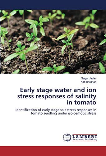Early stage water and ion stress responses of salinity in tomato: Identification of early stage salt stress responses in tomato seedling under iso-osmotic stress