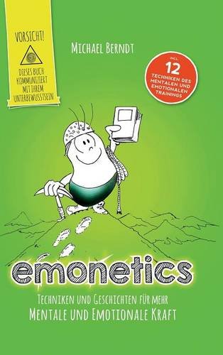 emonetics: Techniken und Geschichten für mehr mentale und emotionale Kraft