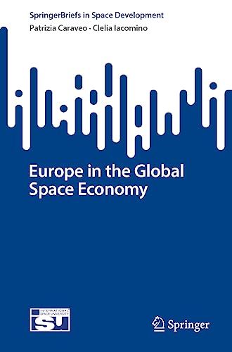 Europe in the Global Space Economy (SpringerBriefs in Space Development)