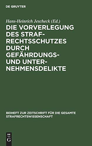 Die Vorverlegung des Strafrechtsschutzes durch Gefährdungs- und Unternehmensdelikte: Referate und Diskussionsbericht der Arbeitssitzung der Fachgruppe ... für die gesamte Strafrechtswissenschaft)