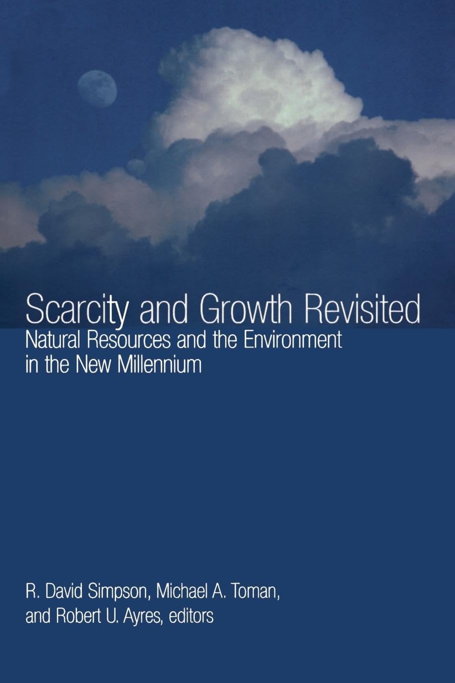 Scarcity and Growth Revisited: Natural Resources and the Environment in the New Millenium (Resources for the Future S)