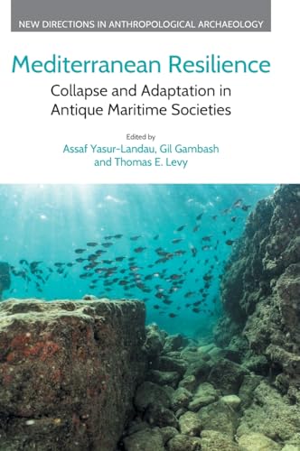 Mediterranean Resilience: Collapse and Adaptation in Antique Maritime Societies (New Directions in Anthropological Archaeology)
