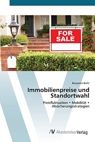 Immobilienpreise und Standortwahl: Preisfluktuation • Mobilität • Absicherungsstrategien