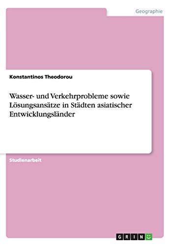 Wasser- und Verkehrprobleme sowie Lösungsansätze in Städten asiatischer Entwicklungsländer