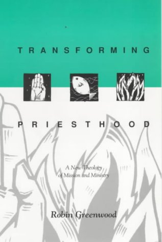 Transforming Priesthood - A New Theology of Mission and Ministry
