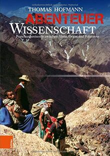 Abenteuer Wissenschaft: Forschungsreisende zwischen Alpen, Orient und Polarmeer