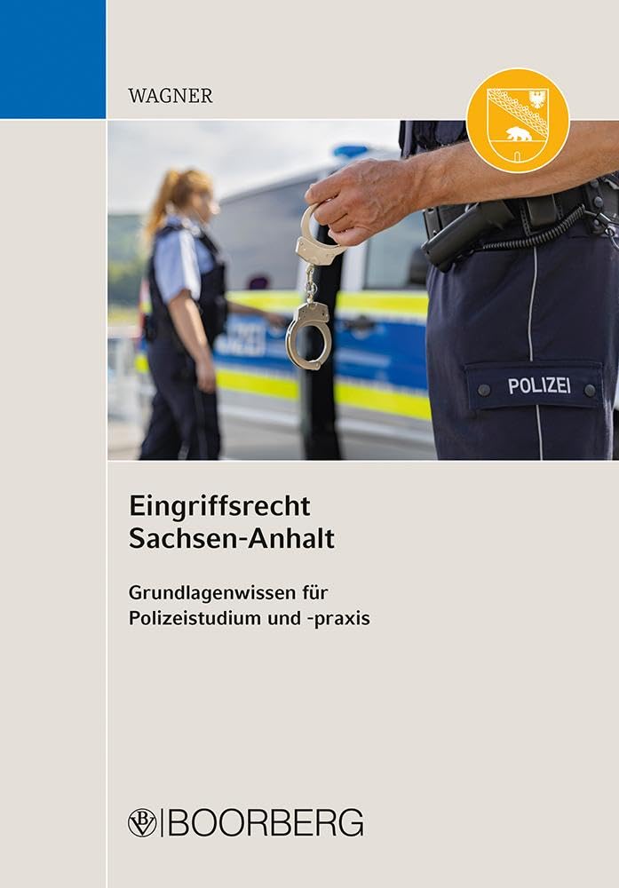 Eingriffsrecht Sachsen-Anhalt: Grundlagenwissen für Polizeistudium und -praxis