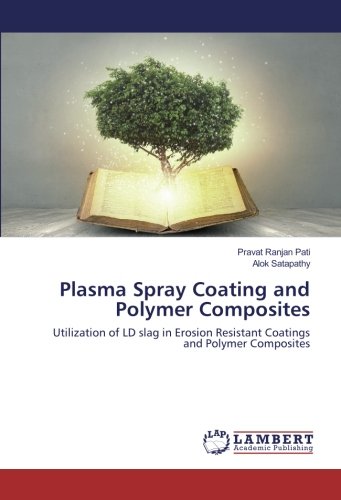 Plasma Spray Coating and Polymer Composites: Utilization of LD slag in Erosion Resistant Coatings and Polymer Composites