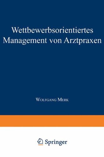 Wettbewerbsorientiertes Management von Arztpraxen (Gesundheits- und Qualitätsmanagement)