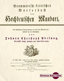 J. Chr. Adelung: Grammatisch-kritisches Wörterbuch der hochdeutschen Mundart. (Digitale Bibliothek 40)