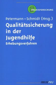 Qualitätssicherung in der Jugendhilfe: Neue Erhebungsverfahren und Ansätze der Praxisforschung