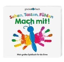 Glücksfisch: Sehen, Tasten, Fühlen: Mach mit!: Mein großes Spielbuch für die Sinne