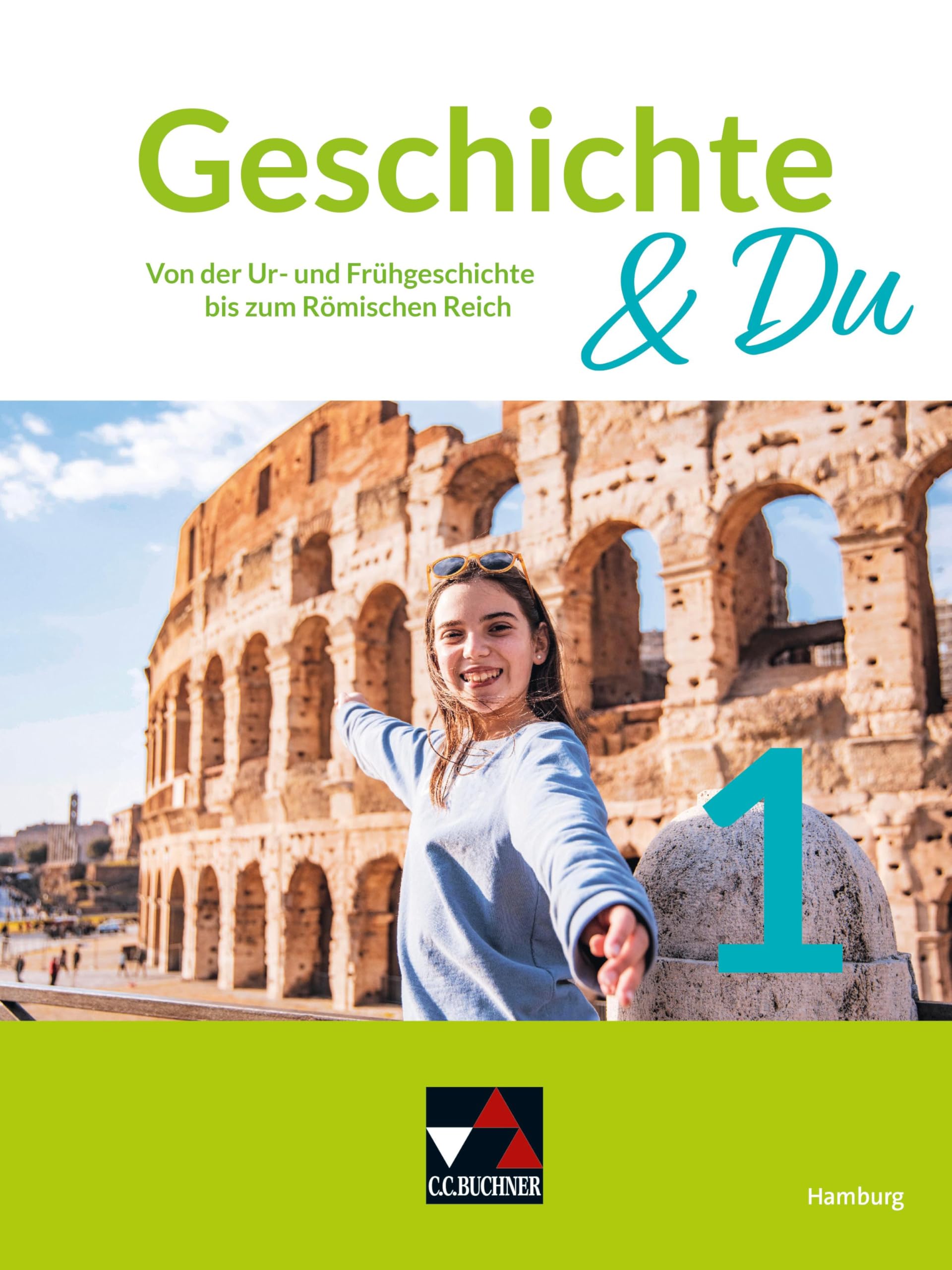 Geschichte & Du Hamburg 1: Von der Ur- und Frühgeschichte bis zum Römischen Reich