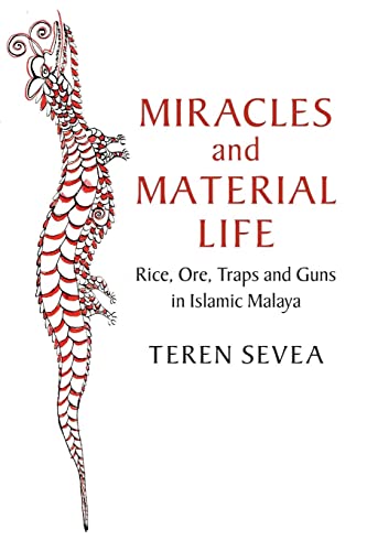 Miracles and Material Life: Rice, Ore, Traps and Guns in Islamic Malaya (Asian Connections)