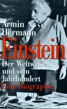 Einstein. Der Weltweise und sein Jahrhundert