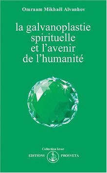 La galvanoplastie spirituelle et l'avenir de l'humanité