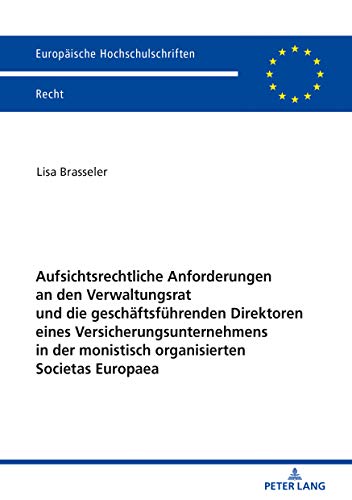 Aufsichtsrechtliche Anforderungen an den Verwaltungsrat und die geschäftsführenden Direktoren eines Versicherungsunternehmens in der monistisch ... Hochschulschriften Recht, Band 6142)