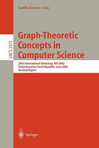 Graph-Theoretic Concepts in Computer Science: 28th International Workshop, WG 2002, Cesky Krumlov, Czech Republic, June 13-15, 2002, Revised Papers (Lecture Notes in Computer Science, 2573, Band 2573)