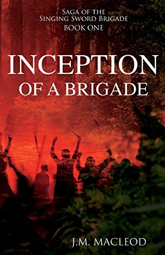 Inception of a Brigade (Saga of the Singing Sword Brigade, Band 1)