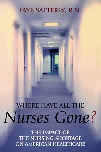 Where Have All the Nurses Gone?: The Impact of the Nursing Shortage on American Healthcare