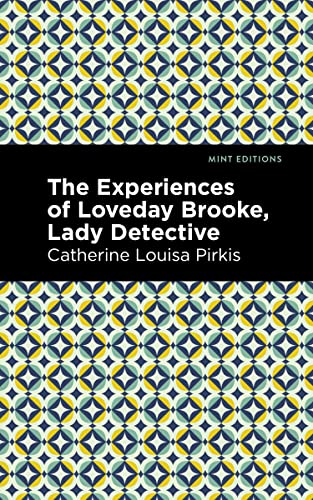 The Experience of Loveday Brooke, Lady Detective (Mint Editions―Crime, Thrillers and Detective Work)