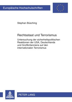 Rechtsstaat und Terrorismus: Untersuchung der sicherheitspolitischen Reaktionen der USA, Deutschlands und Großbritanniens auf den internationalen Terrorismus