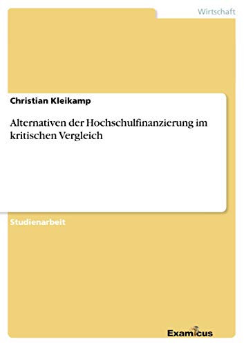 Alternativen der Hochschulfinanzierung im kritischen Vergleich