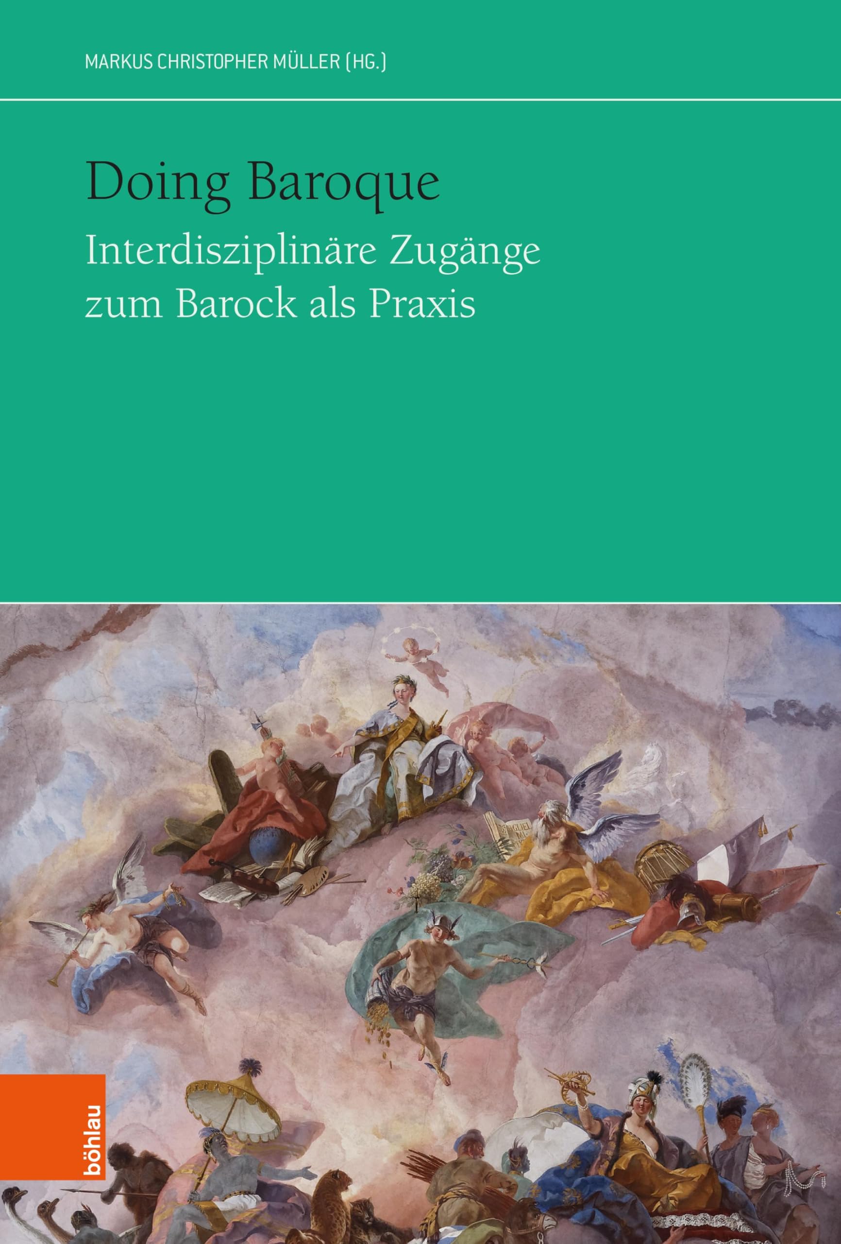 Doing Baroque. Interdisziplinäre Zugänge zum Barock als Praxis (Das Achtzehnte Jahrhundert und Österreich. Jahrbuch der Österreichischen Gesellschaft zur Erforschung des Achtzehnten Jahrhunderts)