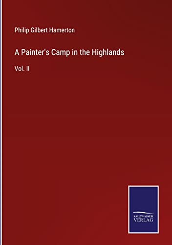 A Painter's Camp in the Highlands: Vol. II