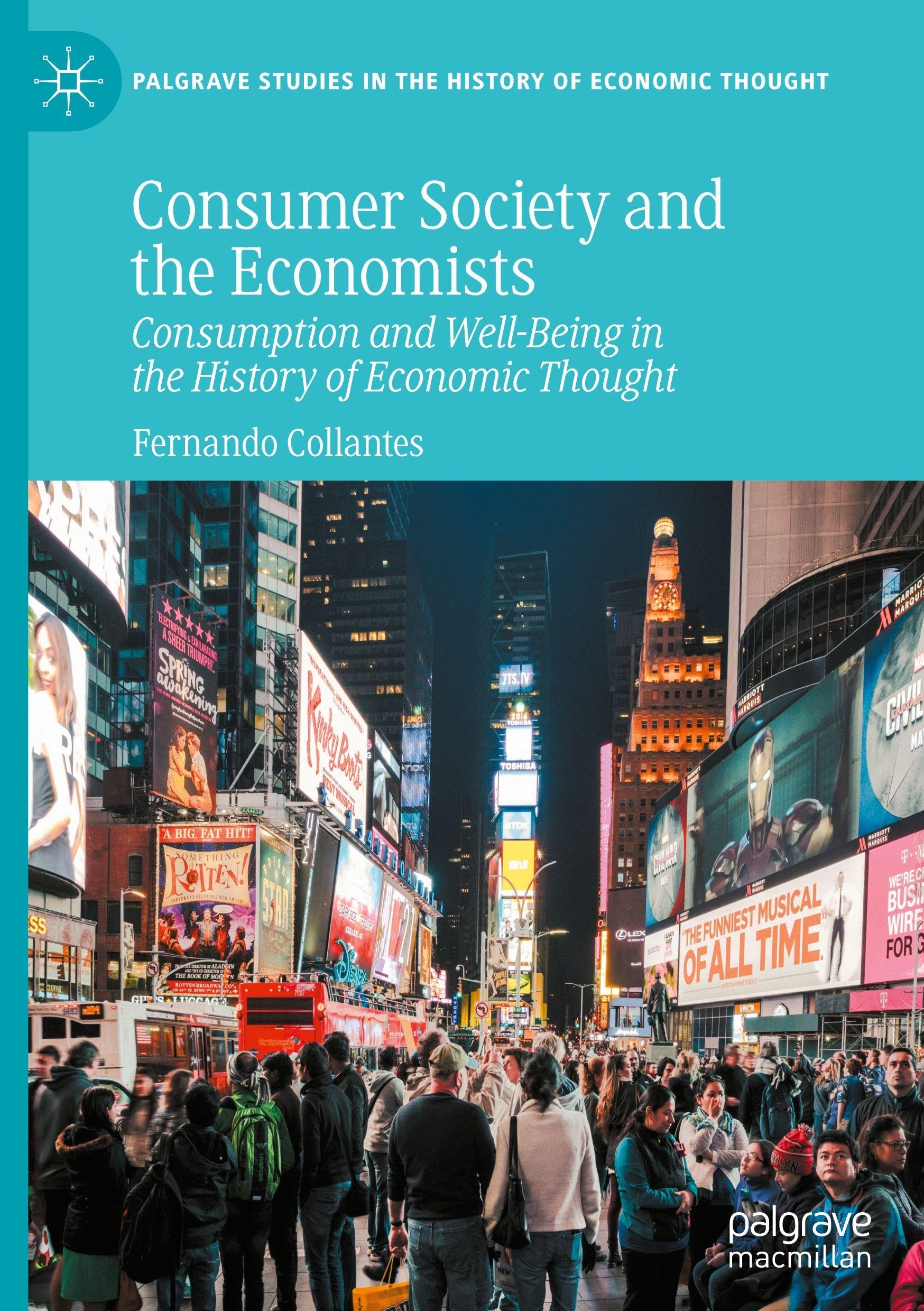 Consumer Society and the Economists: Consumption and Well-Being in the History of Economic Thought (Palgrave Studies in the History of Economic Thought)