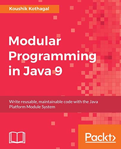 Modular Programming in Java 9: Build large scale applications using Java modularity and Project Jigsaw (English Edition)