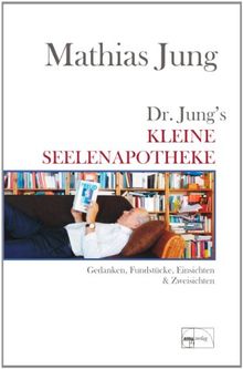 Jung, M: Dr. Jungs kleine Seelenapotheke