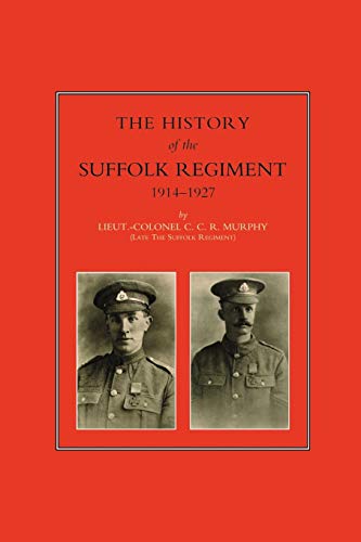 History Of The Suffolk Regiment 1914-1927: History Of The Suffolk Regiment 1914-1927