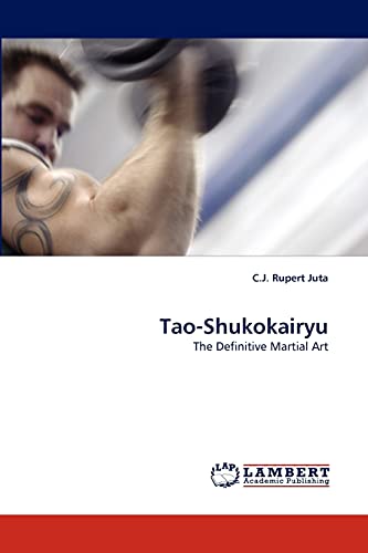 Tao-Shukokairyu: The Definitive Martial Art
