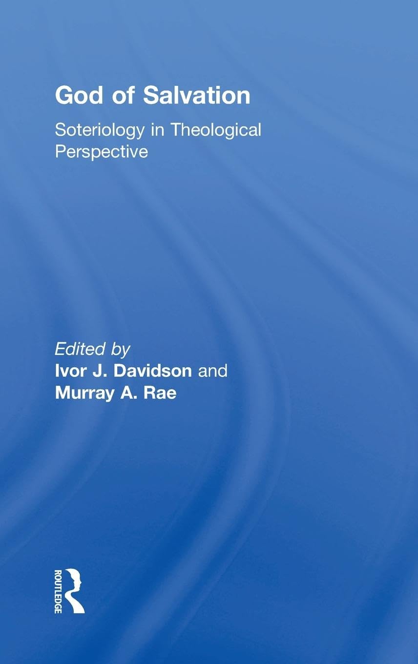 God of Salvation: Soteriology in Theological Perspective