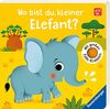 Wo bist du, kleiner Elefant?: Mit großen Fühlklappen
